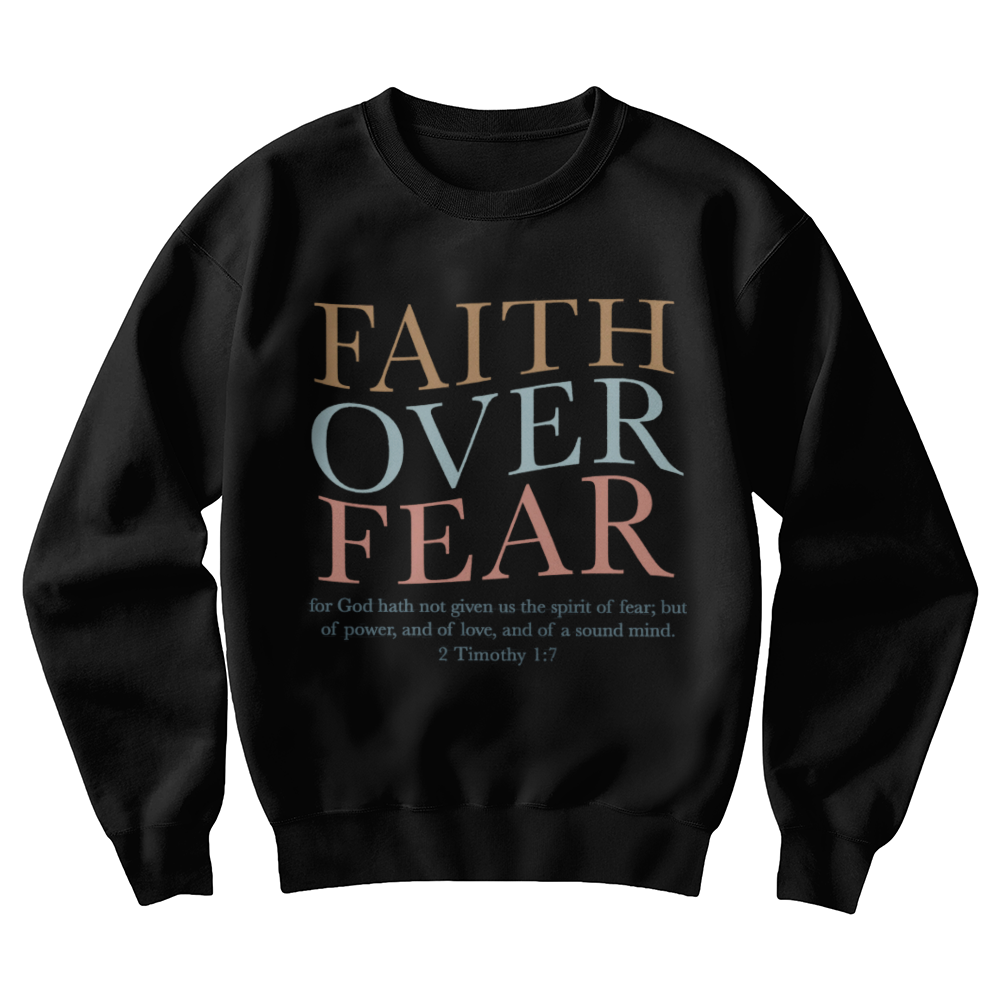 Ladies Gift - Faith Over Fear Sweatshirt