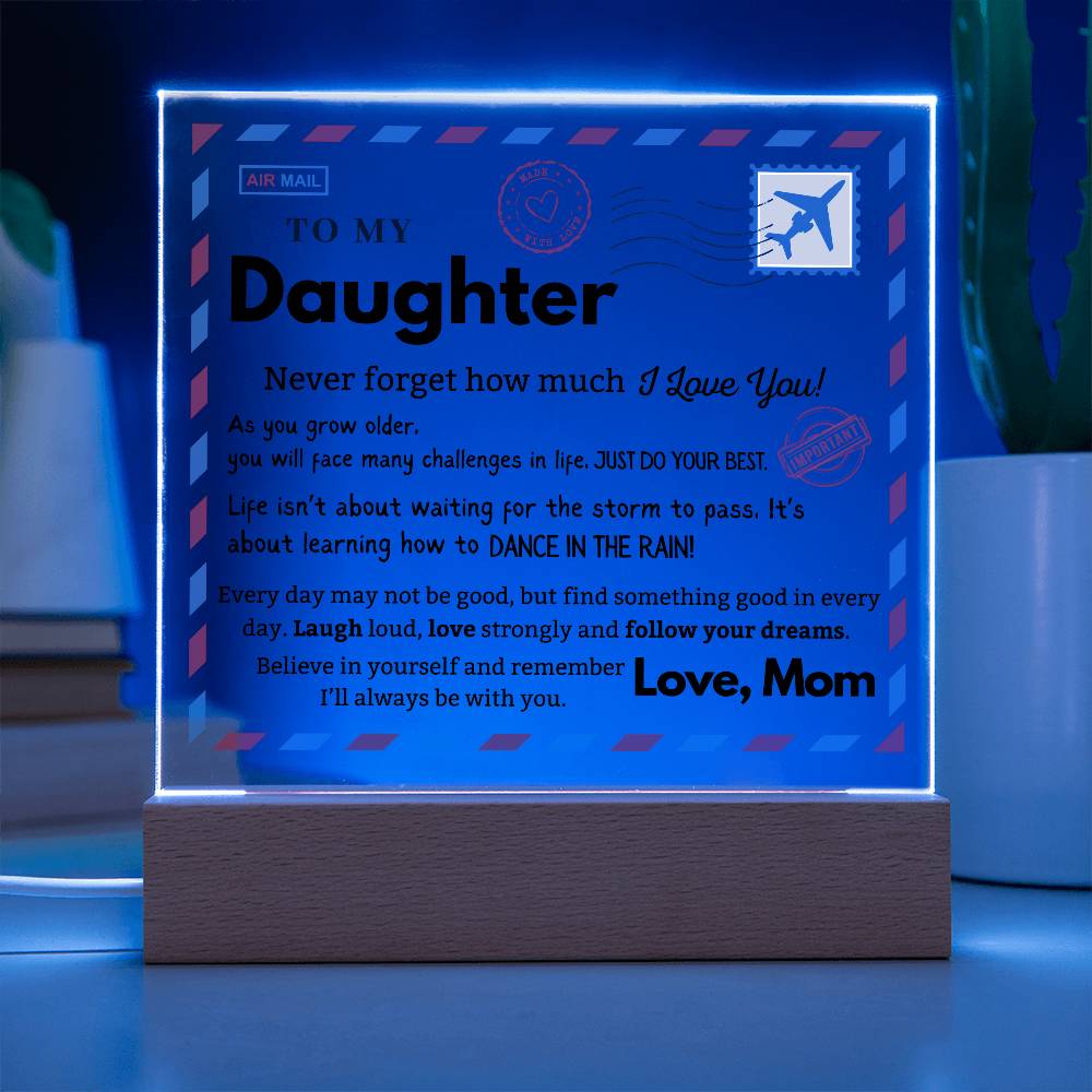 To my Daughter - Never Forget How Much I love you - Acrylic Square Plaque