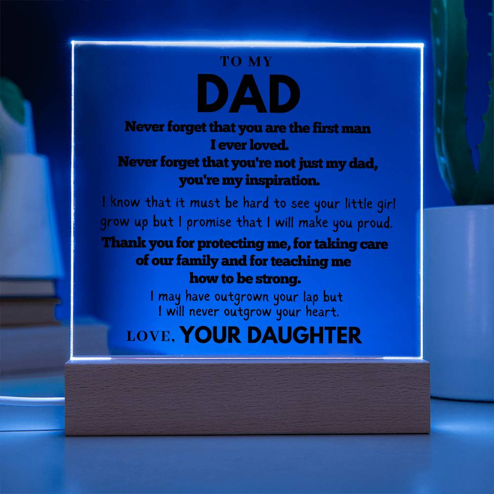 To my Dad  - First Man I Ever loved - Acrylic Square Plaque