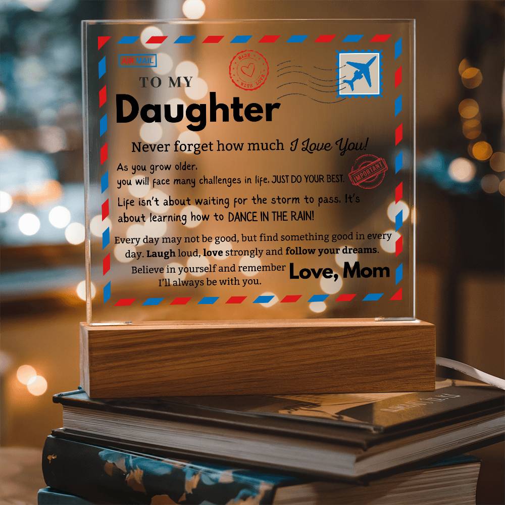 To my Daughter - Never Forget How Much I love you - Acrylic Square Plaque