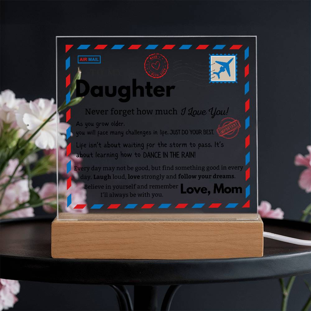 To my Daughter - Never Forget How Much I love you - Acrylic Square Plaque