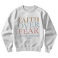 Ladies Gift - Faith Over Fear Sweatshirt