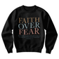 Ladies Gift - Faith Over Fear Sweatshirt