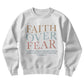 Ladies Gift - Faith Over Fear Sweatshirt