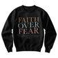 Ladies Gift - Faith Over Fear Sweatshirt