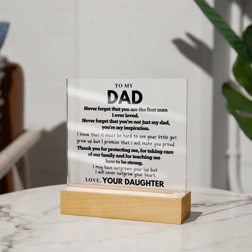 To my Dad  - First Man I Ever loved - Acrylic Square Plaque