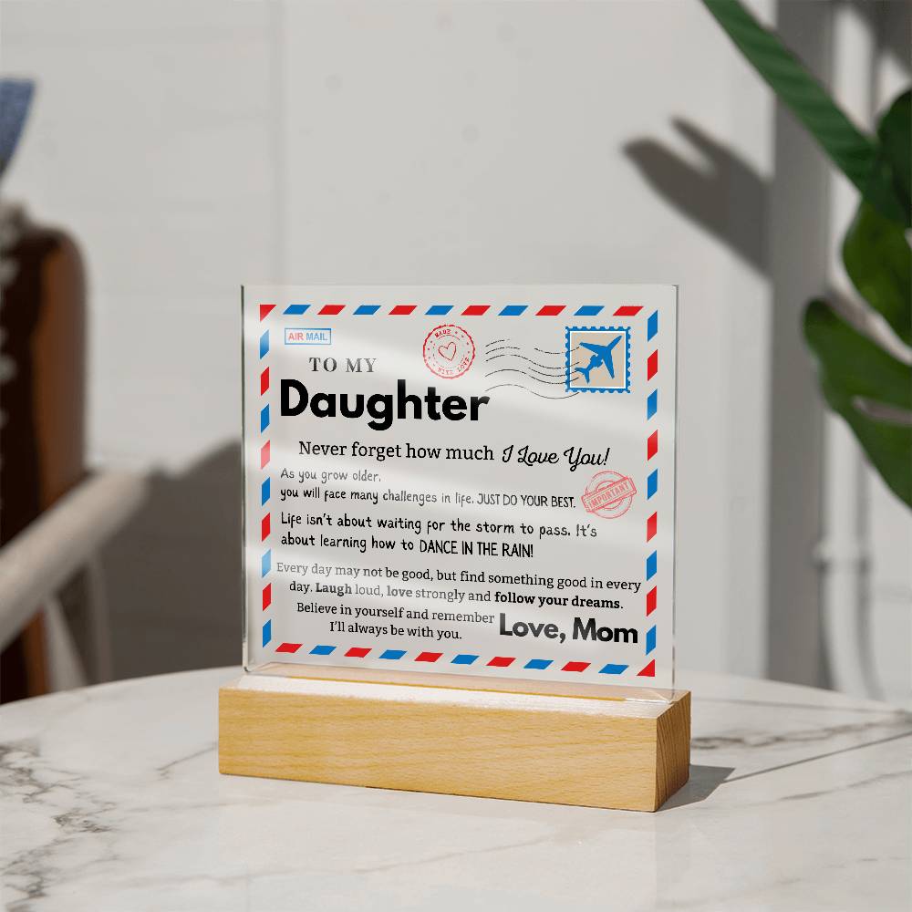 To my Daughter - Never Forget How Much I love you - Acrylic Square Plaque