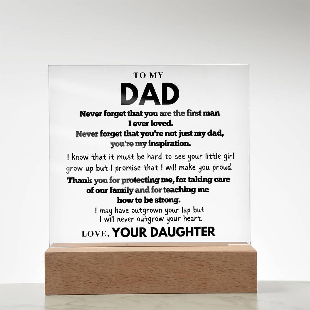 To my Dad  - First Man I Ever loved - Acrylic Square Plaque