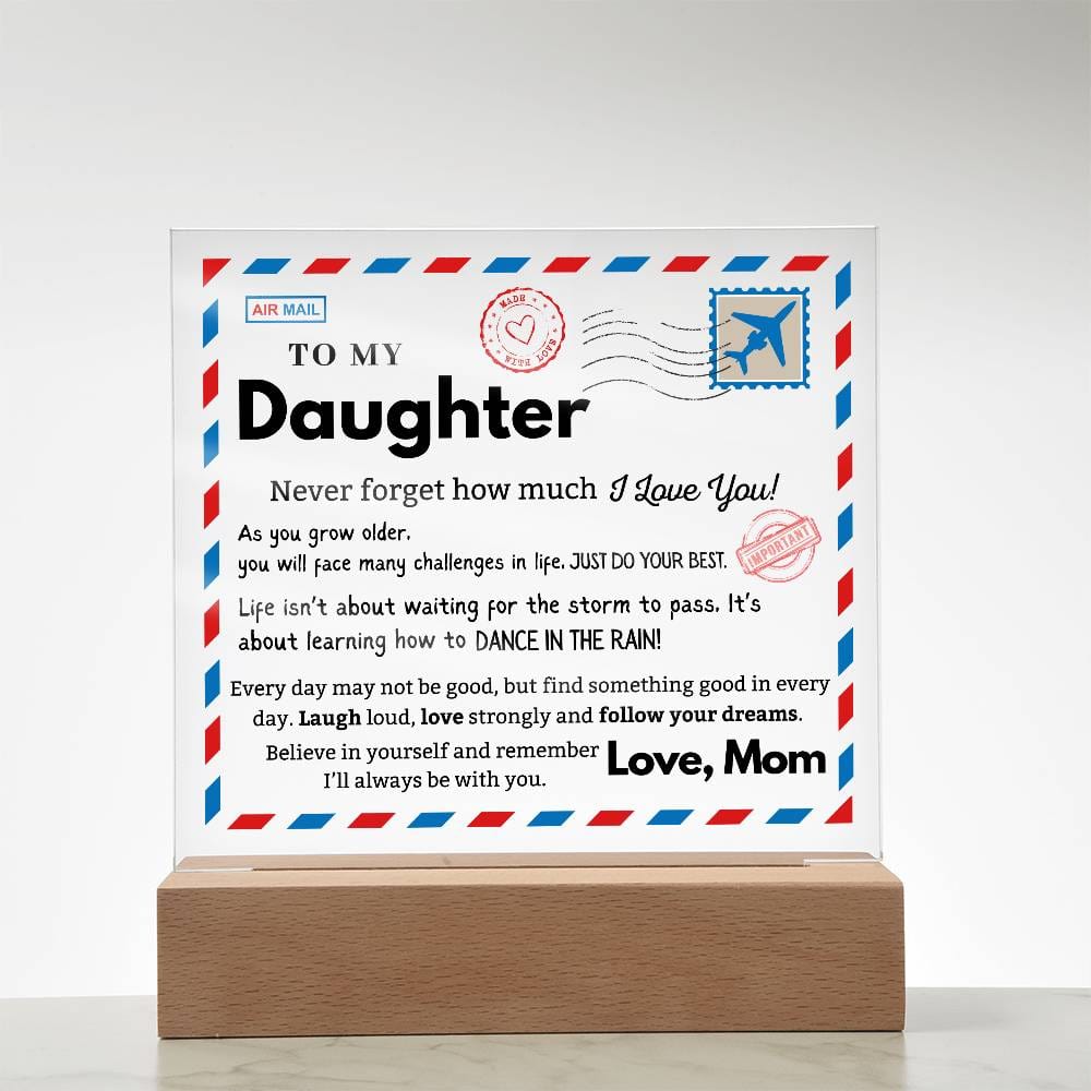 To my Daughter - Never Forget How Much I love you - Acrylic Square Plaque