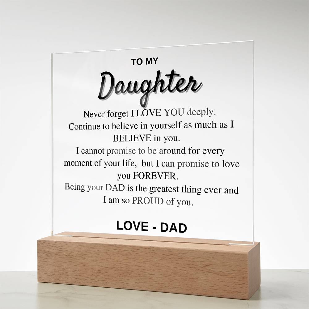 To my Daughter - Never Forget I love you - Acrylic Square Plaque