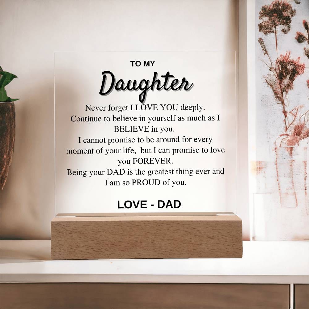 To my Daughter - Never Forget I love you - Acrylic Square Plaque