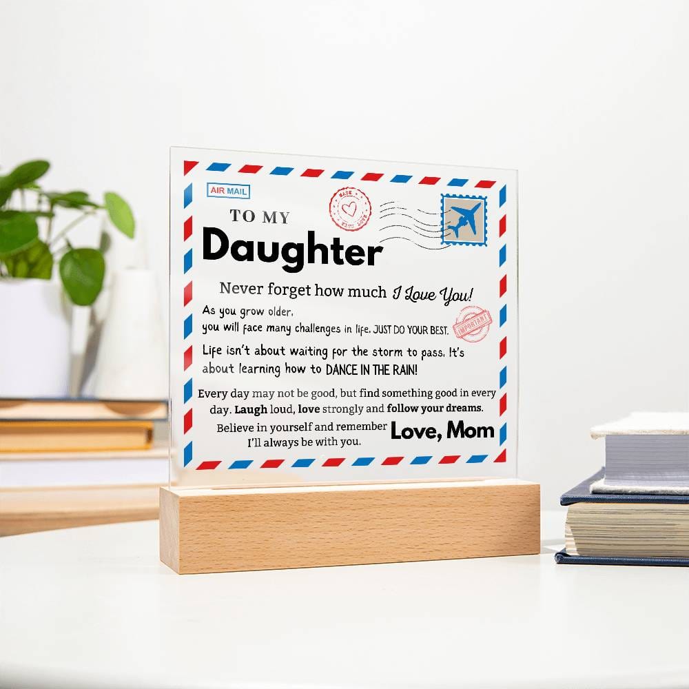 To my Daughter - Never Forget How Much I love you - Acrylic Square Plaque