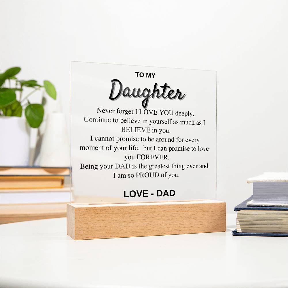 To my Daughter - Never Forget I love you - Acrylic Square Plaque