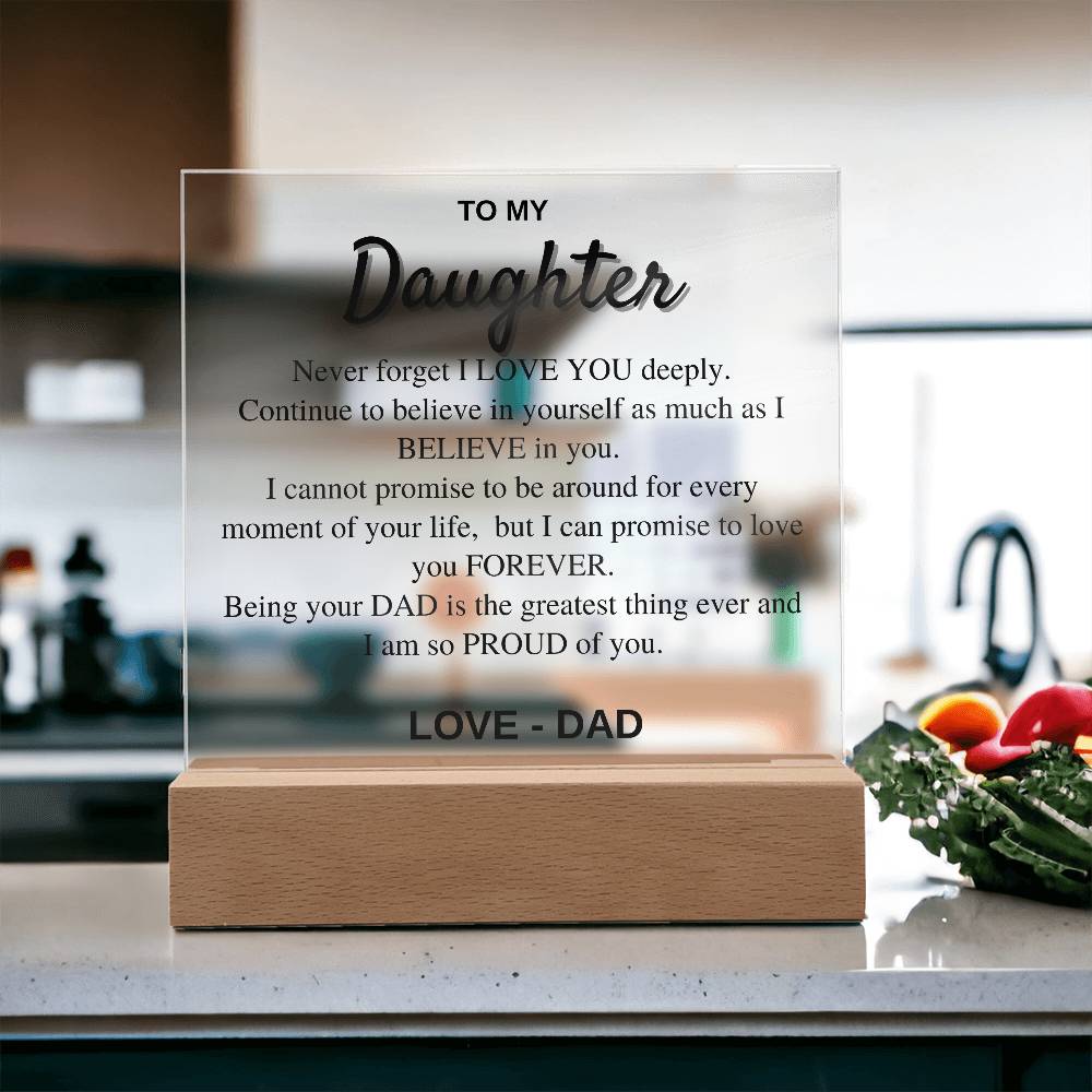 To my Daughter - Never Forget I love you - Acrylic Square Plaque