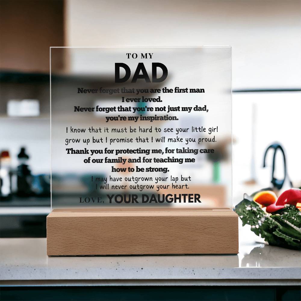 To my Dad  - First Man I Ever loved - Acrylic Square Plaque