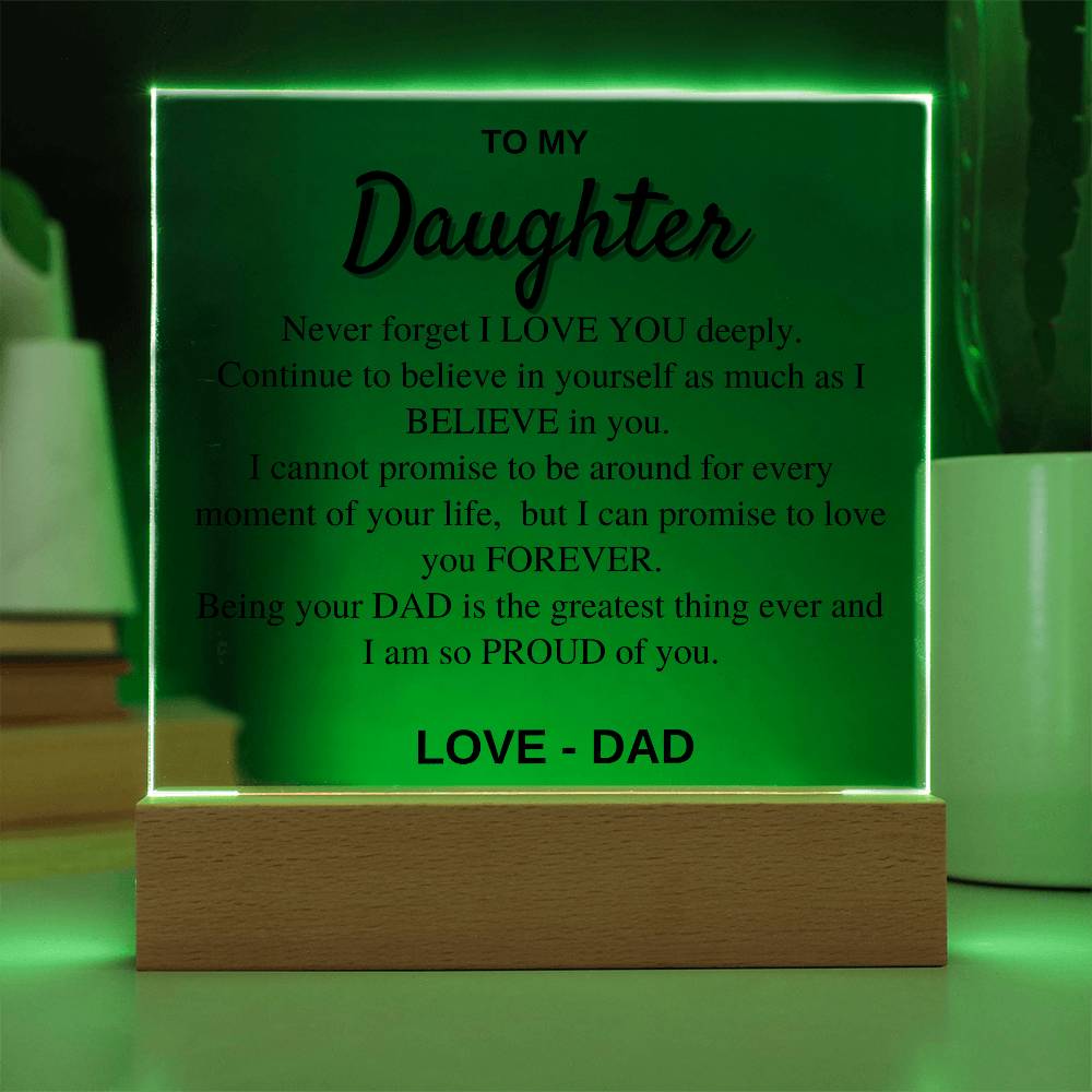 To my Daughter - Never Forget I love you - Acrylic Square Plaque