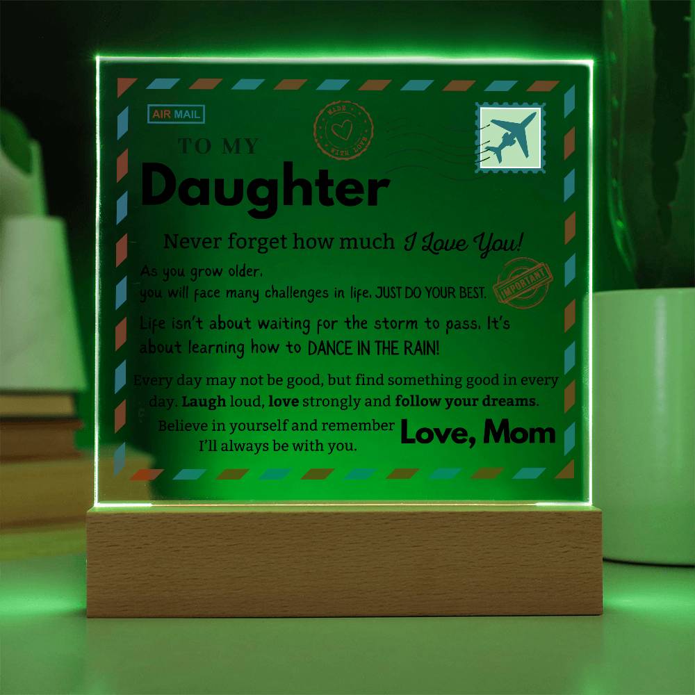 To my Daughter - Never Forget How Much I love you - Acrylic Square Plaque