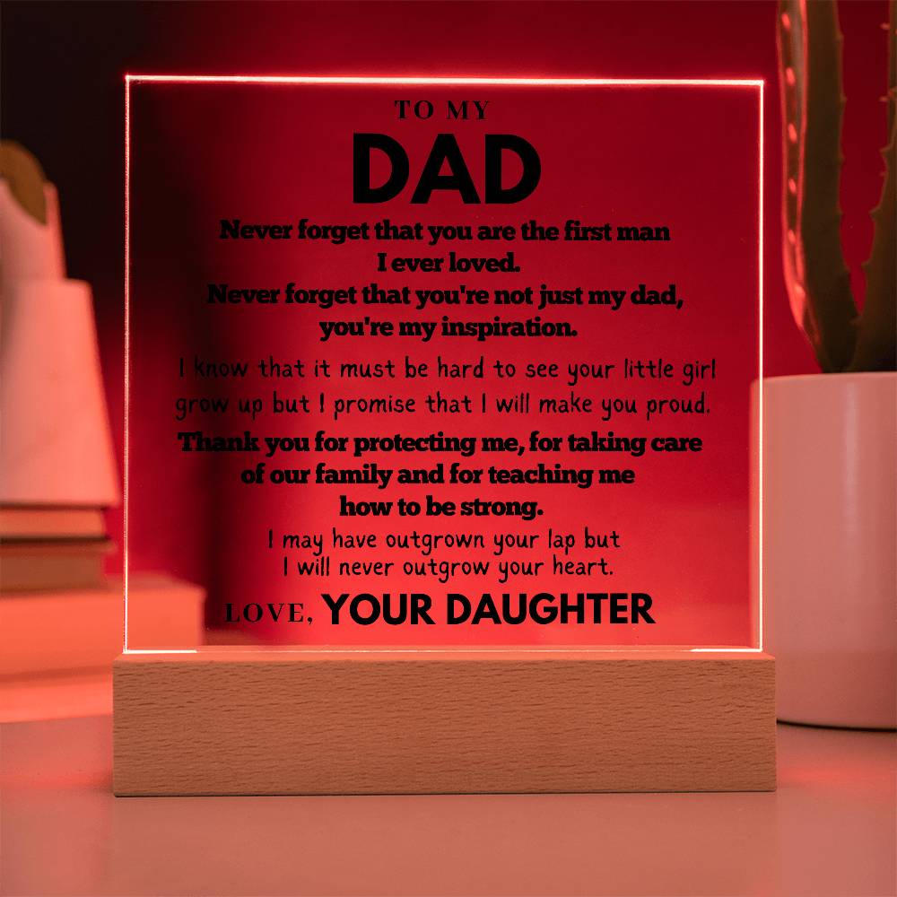 To my Dad  - First Man I Ever loved - Acrylic Square Plaque