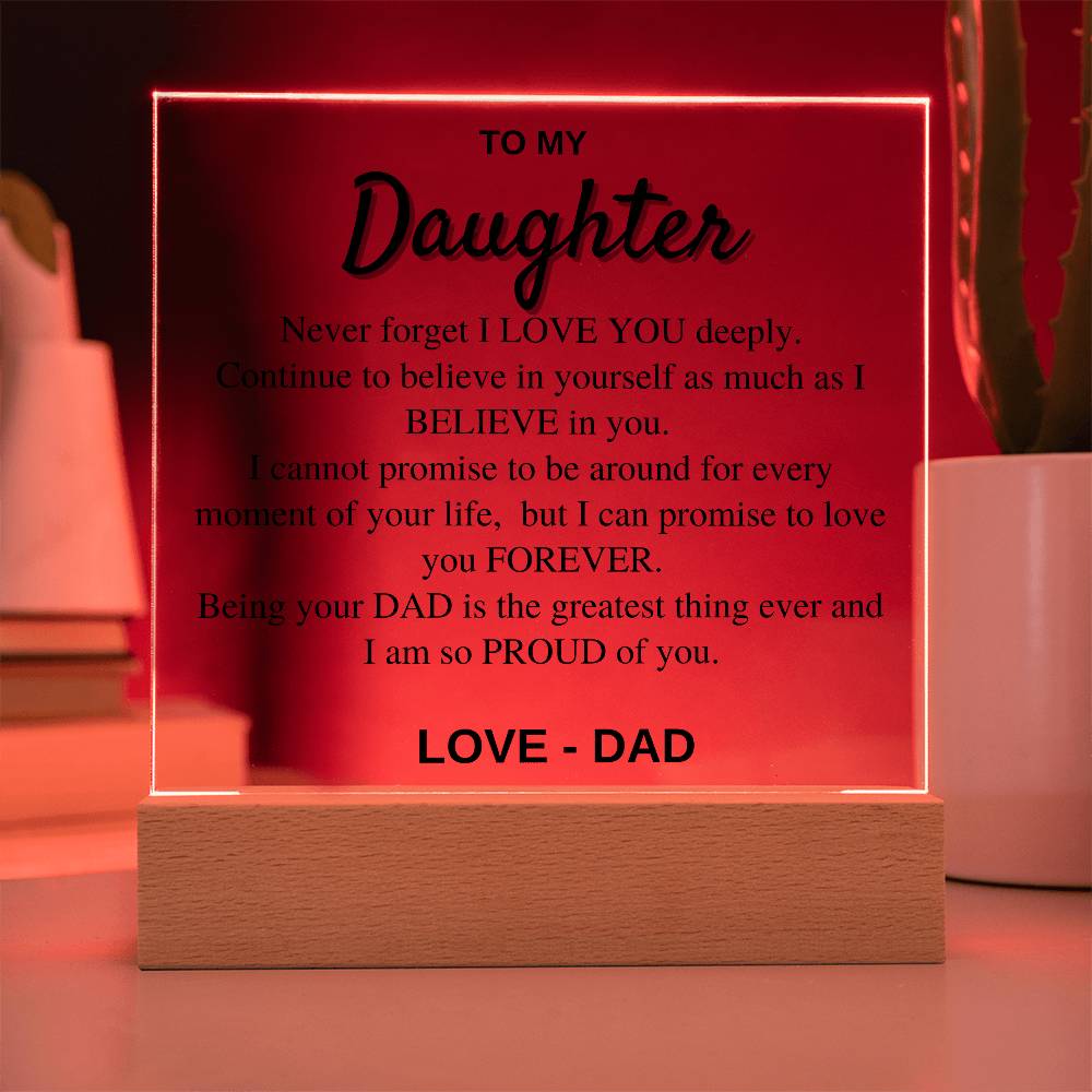 To my Daughter - Never Forget I love you - Acrylic Square Plaque