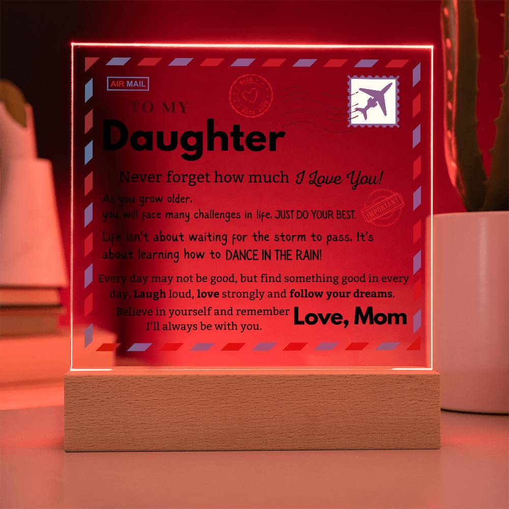 To my Daughter - Never Forget How Much I love you - Acrylic Square Plaque