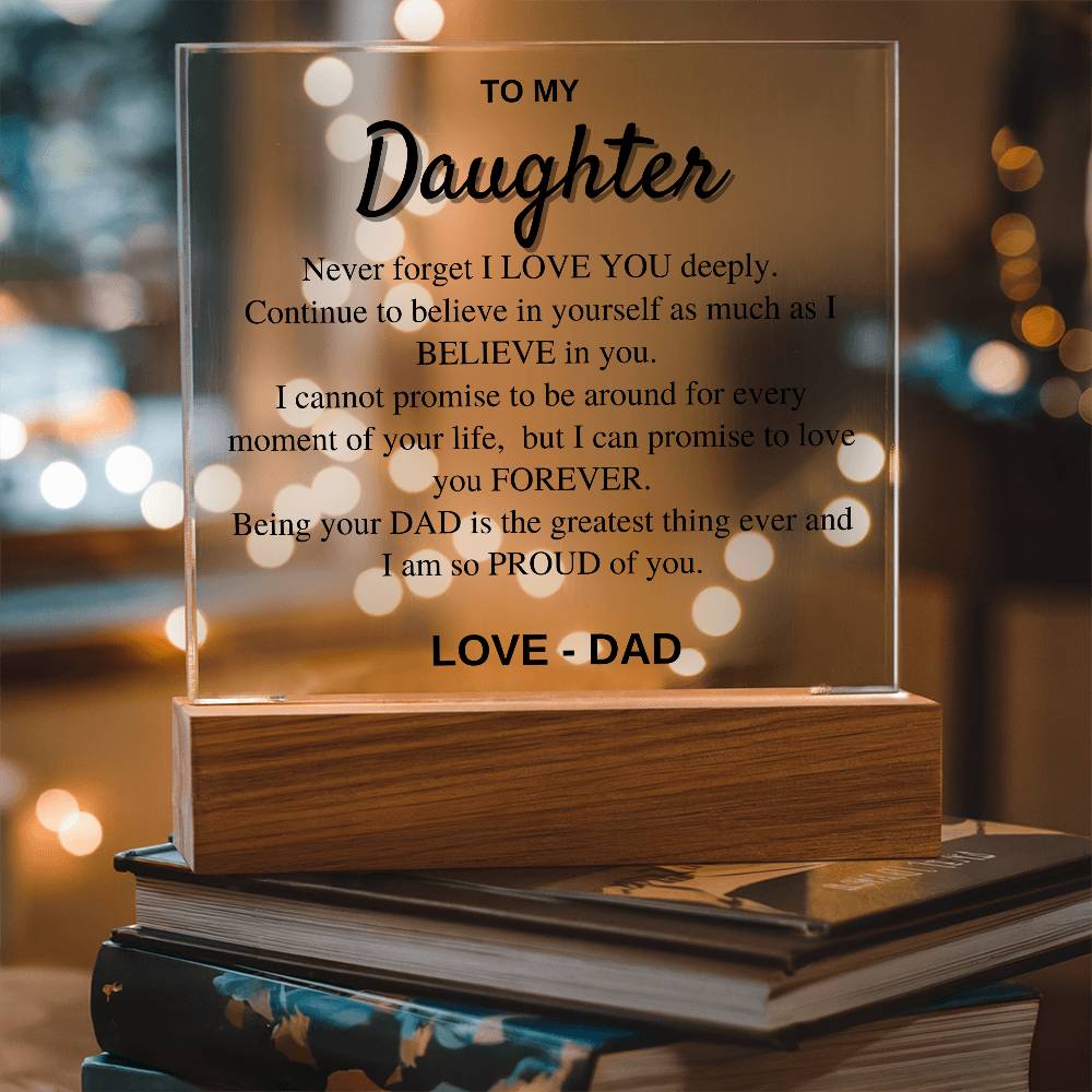 To my Daughter - Never Forget I love you - Acrylic Square Plaque