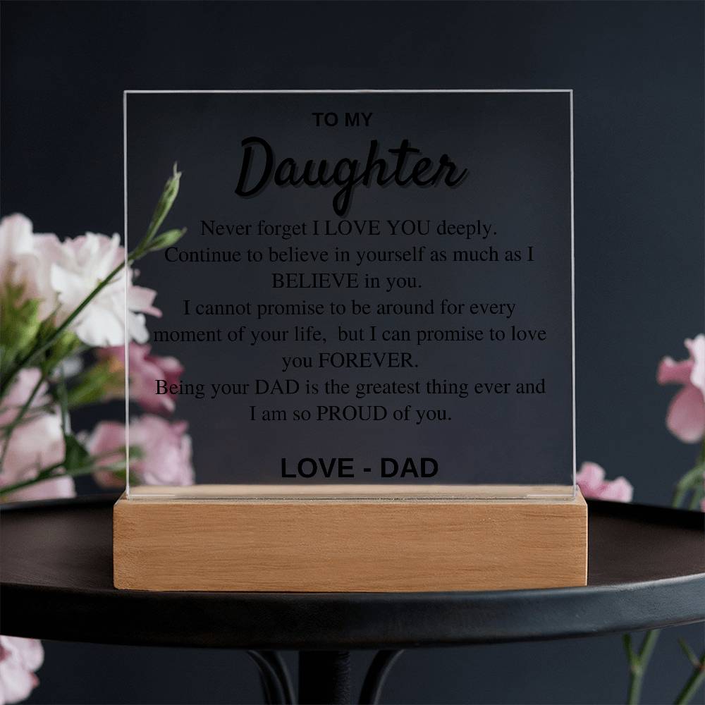 To my Daughter - Never Forget I love you - Acrylic Square Plaque